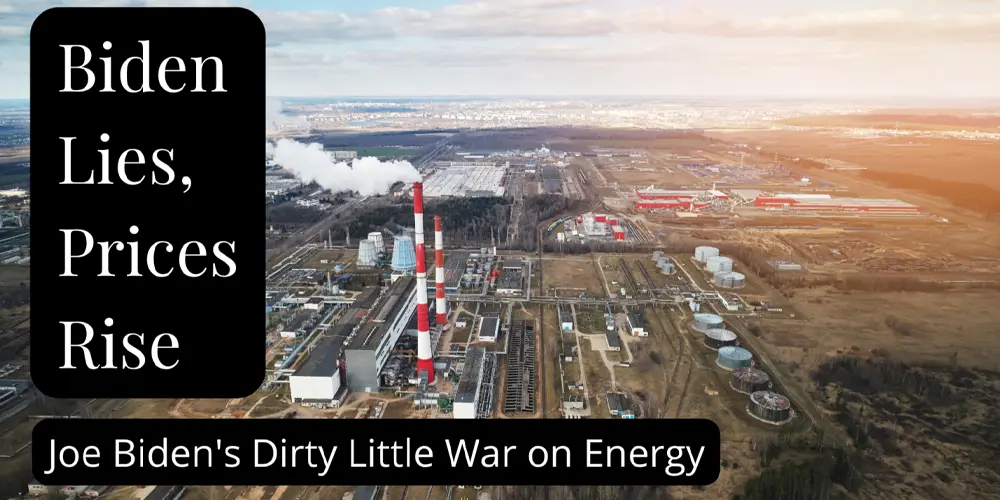 Joe Biden’s Dirty Little War on Energy